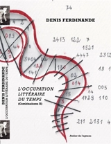 Combinaisons. Vol. 2. L'occupation littéraire du temps - Denis Ferdinande