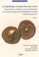 La République romaine face aux crises : traumatismes, résilience et recompositions aux temps des guerres hannibalique et civiles (218-201/49-30 a.C.). Vol. 2