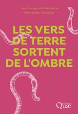 Les vers de terre sortent de l'ombre - Yvan Capowiez