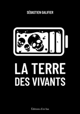 La terre des vivants - Sébastien Galifier