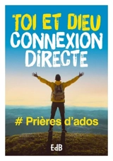 Toi et Dieu connexion directe : #prières d'ados