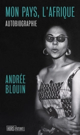 Mon pays, l'Afrique : autobiographie - Andrée Blouin
