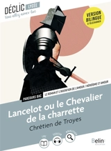 Lancelot ou Le chevalier de la charrette : le roman et l'invention de l'amour, héroïsme et amour : oeuvre au bac - Chrétien de Troyes