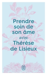 Prendre soin de son âme avec Thérèse de Lisieux