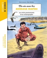 Ma vie avec les animaux marins : les récits passionnants d'un océanographe - Marie Lescroart