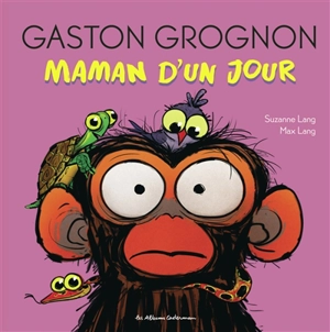 Gaston grognon. Maman d'un jour - Suzanne Lang
