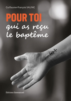 Pour toi qui as reçu le baptême - Guillaume-François Saling