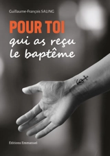 Pour toi qui as reçu le baptême - Guillaume-François Saling
