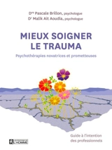 Mieux soigner le trauma : Psychothérapies novatrices et prometteuses - Pascale Brillon