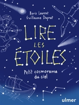 Lire les étoiles : petit cosmorama du ciel - Boris Laurent