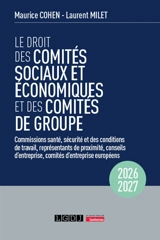 Le droit des comités sociaux et économiques et des comités de groupe (CSE) : commissions santé, sécurité et des conditions de travail, représentants de proximité, conseils d'entreprise, comités d'entreprise européens : 2026-2027 - Maurice Cohen
