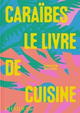 Caraïbes : le livre de cuisine - Rawlston Williams