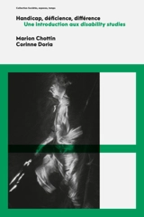 Handicap, déficience, différence : une introduction aux disability studies - Marion Chottin