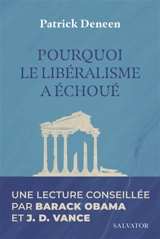 Pourquoi le libéralisme a échoué - Patrick J. Deneen