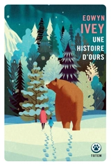Une histoire d'ours - Eowyn Ivey