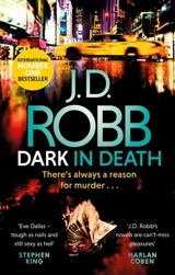 Dark in Death : In Death Vol. 46 - Robb, J.D.