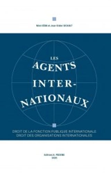 Les agents internationaux : droit de la fonction publique internationale, droit des organisations internationales - Rémi Cèbe