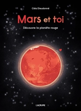Mars et toi : découvre la planète rouge - Cléa Dieudonné