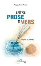 Entre prose & vers : recueil de poèmes - Philippe Nia-An Thera