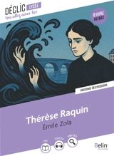 Thérèse Raquin : anatomie des passions : oeuvre au bac - Emile Zola