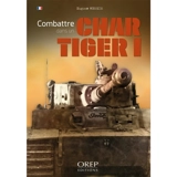 Combattre dans un char Tiger I - Hugues Wenkin
