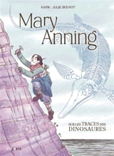 Mary Anning : sur les traces des dinosaures - Kapik