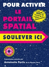 Pour activer le portail spatial soulever ici : soyez le premier à rencontrer des formes de vie extraterrestres ! - Antoinette Portis