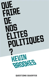 Que faire de nos élites politiques ? - Kevin Brookes