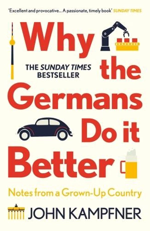 Why the Germans Do it Better - Kampfner, John