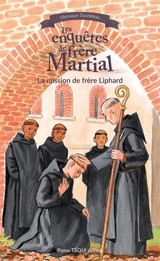 Les enquêtes de frère Martial. La mission de frère Liphard - Véronique Duchâteau