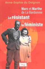 Marc et Marthe de La Bardonnie : le résistant & la féministe - Anne-Sophie Du Doignon