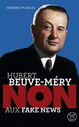 Hubert Beuve-Méry : non aux fake news - Frédéric Ploquin