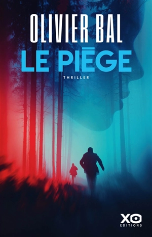 Le piège : thriller - Olivier Bal