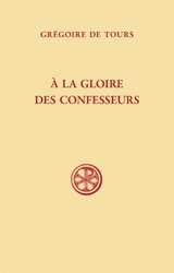 A la gloire des confesseurs - Grégoire de Tours
