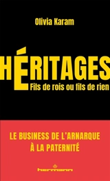 Héritages : fils de roi ou fils de rien - Olivia Karam