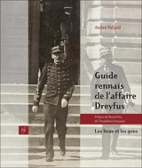 Guide rennais de l'affaire Dreyfus : les lieux et les gens - André Hélard