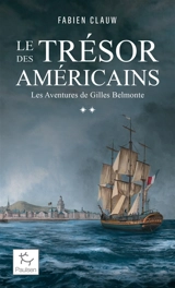 Les aventures de Gilles Belmonte. Vol. 2. Le trésor des Américains - Fabien Clauw