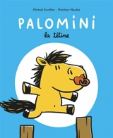 Palomini : la tétine - Michaël Escoffier