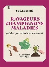 Ravageurs, champignons, maladies : 50 fiches pour un jardin en bonne santé - Noëlle Derré