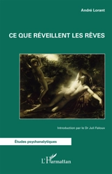 Ce que réveillent les rêves - André Lorant