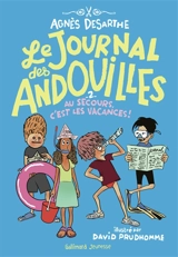Le journal des andouilles. Vol. 2. Au secours, c'est les vacances ! - Agnès Desarthe