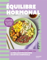 Equilibre hormonal : 50 recettes gourmandes, des conseils pour tous les jours - Emilie Garcia