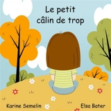 Le petit câlin de trop - Semelin Karine