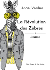 La Révolution des Zèbres - Anaël Verdier