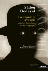 La chouette aveugle. Lunatique. Sampingué - Sadeq Hedayat