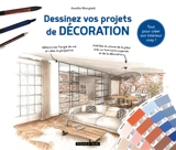 Dessinez vos projets de décoration - Aurélie Mongiatti