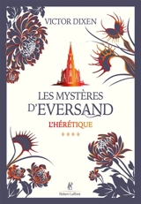 Les mystères d'Eversand. Vol. 4. L'hérétique - Victor Dixen