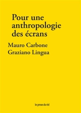 Pour une anthropologie des écrans : montrer et cacher, exposer et protéger - Mauro Carbone