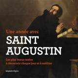Une année avec saint Augustin : les plus beaux textes à découvrir chaque jour et à méditer - Augustin