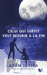 Celui qui survit veut mourir à la fin - Adam Silvera